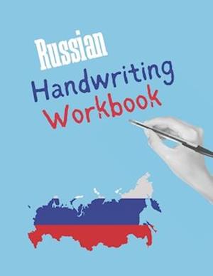 Russian Handwriting Workbook: Blue Notebook to Master Russian Writing Skills, Book to Practice Cyrillic Alphabet, Practical Worksheet to Help You in L