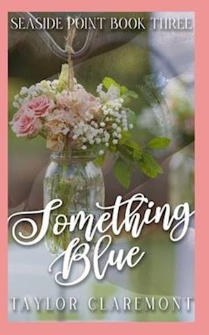 Something Blue: Book Three of Seaside Point