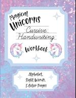 Magical Unicorns Cursive Handwriting Workbook: Alphabet, Sight Words, & Color Pages 