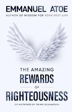 The Amazing Rewards of Righteousness 
