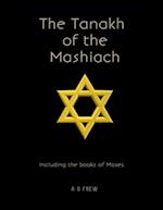 The Tanakh of the Mashiach: Including the Books of Moses 