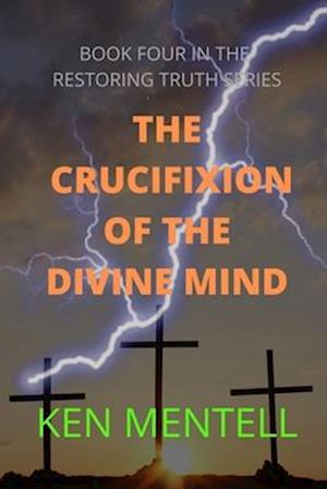 THE CRUCIFIXION OF THE DIVINE MIND: A MESSAGE TO END TIME MARTYRS ABOUT THE PATIENCE OF THE SAINTS