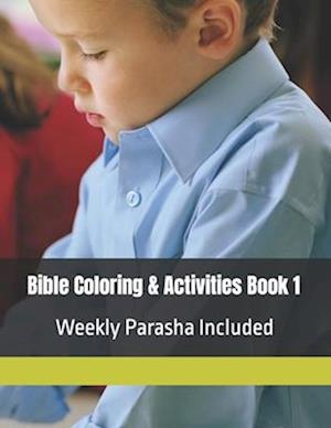 Bible Coloring & Activities Book 1: Weekly Parasha Included