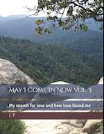 May I Come In Now Vol. 3: My search for love and how love found me 