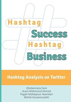 Hashtag Success Hashtag Business: Hashtag Analysis on Twitter