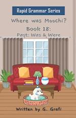 Where Was Moochi?: Book 18: Was & Were 