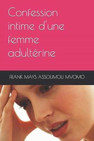 Confession intime d'une femme adultérine