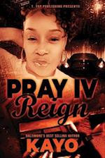 Pray IV Reign 