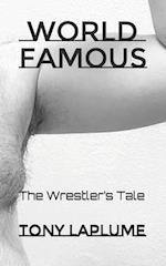 World Famous: The Wrestler's Tale 