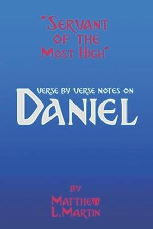 Servant of the Most High: verse by verse notes on Daniel