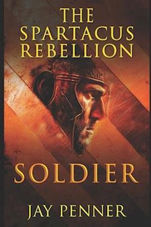 Soldier - The Spartacus Rebellion Book I