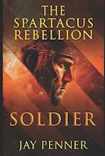 Soldier - The Spartacus Rebellion Book I 