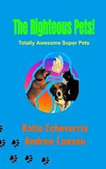 The Righteous Pets: Totally Awesome Super Pets 