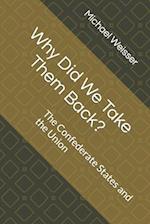 Why Did We Take Them Back?: The Confederate States and the Union 