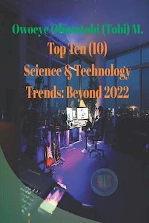 Top Ten Science & Technology Trends: Beyond 2022