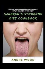 A Food Based Approach To Reduce Inflammation In The New Sjogren's Syndrome Diet Cookbook