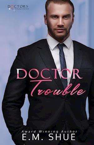 Doctor Trouble: A Doctors of Eastport General Novel