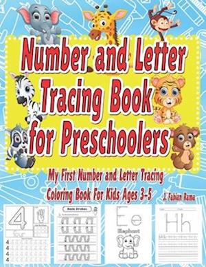 Number and Letter Tracing Book for Preschoolers | Trace Numbers and Letters |: My First Number and Letter Tracing Coloring Book for Kids Ages 3, 4, 5