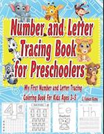 Number and Letter Tracing Book for Preschoolers | Trace Numbers and Letters |: My First Number and Letter Tracing Coloring Book for Kids Ages 3, 4, 5 