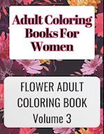 ADULT COLORING BOOKS FOR WOMEN VOLUME 3: ADULT COLORING BOOKS FOR WOMEN VOLUME 3 is great for relaxing your mind by coloring your thoughts and is very