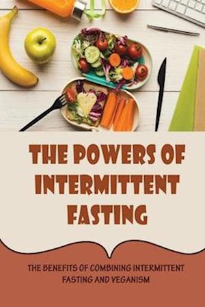 The Powers Of Intermittent Fasting