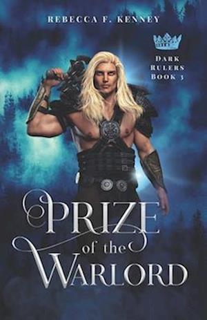 Prize of the Warlord: A Dark Rulers Romance (Standalone)