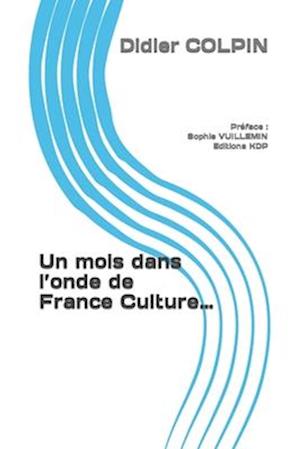 Un mois dans l'onde de France Culture...