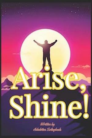 Arise, Shine!