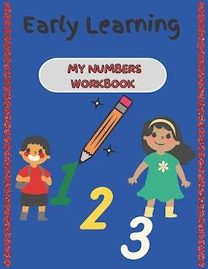 Early Learning: My Numbers Workbook: Practice workbook for number 0-20. Additional pages for practice. (Math activity book for Preschoolers)