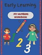 Early Learning: My Numbers Workbook: Practice workbook for number 0-20. Additional pages for practice. (Math activity book for Preschoolers) 