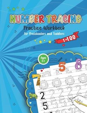 Number Tracing Practice Workbook For Preschoolers And Toddlers:: Learn how to write Numbers from 1 to 100 !