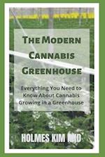 The Modern Cannabis Greenhouse: Everything You Need to Know About Cannabis Growing in a Greenhouse 