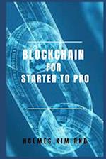 Blockchain for Starter To Pro: The Blockchain For Dummies Guide To Blockchain Technology And Blockchain Programming 