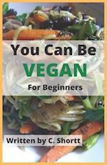 You Can Be Vegan for Beginners 