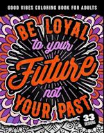 Be Loyal To Your Future Not Your Past