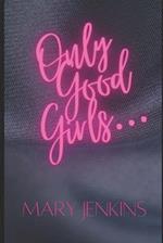 Only Good Girls... 