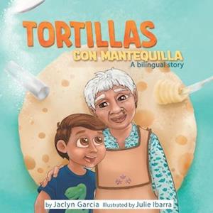 Tortillas Con Mantequilla : A bilingual story (Spanish/English)