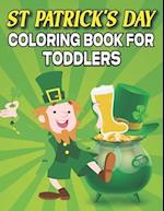 St. Patrick's Day Coloring Book For Toddlers: St. Patrick's Day gift for your children | Coloring Book For Ages 2-5 