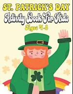 St. Patrick's Day Activity Book For Kids Ages 4-8: A Collection of Fun and Easy, Coloring & Activity Book for Toddlers & Preschool Kids,Gift Ideas for