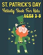 St. Patrick's Day Activity Book For Kids Ages 2-5: A Great St. Patrick's Day Activity Book for Kids Ages 4-8 | st patricks day coloring 