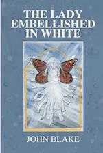 The Lady Embellished in White: A Man's Transcendental Quest to Discover the Mysteries of Life 