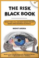 The Risk Black Book: What They Still Do Not Teach You at Banks and Business Schools 