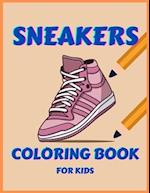Sneakers Coloring Book For Kids Ages 4-8 : Sneakers Shoes Coloring Book For Kids, &Teen Boys A Sneakers Coloring Book for Kids Fashion 