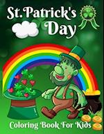 St. Patrick's Day Coloring Book For Kids : Happy St Patrick's Day Gift Ideas for Girls and Boys, Coloring Book for Toddlers, Fun & Cute St. Patrick's 