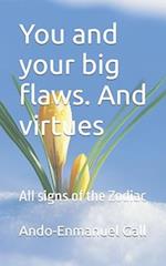 You and your big flaws. And virtues: All signs of the Zodiac 