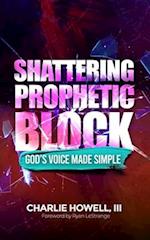 Shattering Prophetic Block: God's Voice Made Simple 