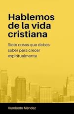 Hablemos de la vida cristiana.