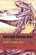 DINOSAURS DRAWING BOOK: smart colours vol-1 