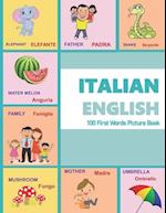ITALIAN ENGLISH 100 First Words Picture Book: Classic first words are presented in English and ITALIAN with bright illustrations/photographic color p
