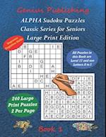 ALPHA Sudoku Puzzles - Classic Series for Seniors - Large Print Edition Book 1: 240 Tough Level 17 Games that can Improve your Cognitive Skills 